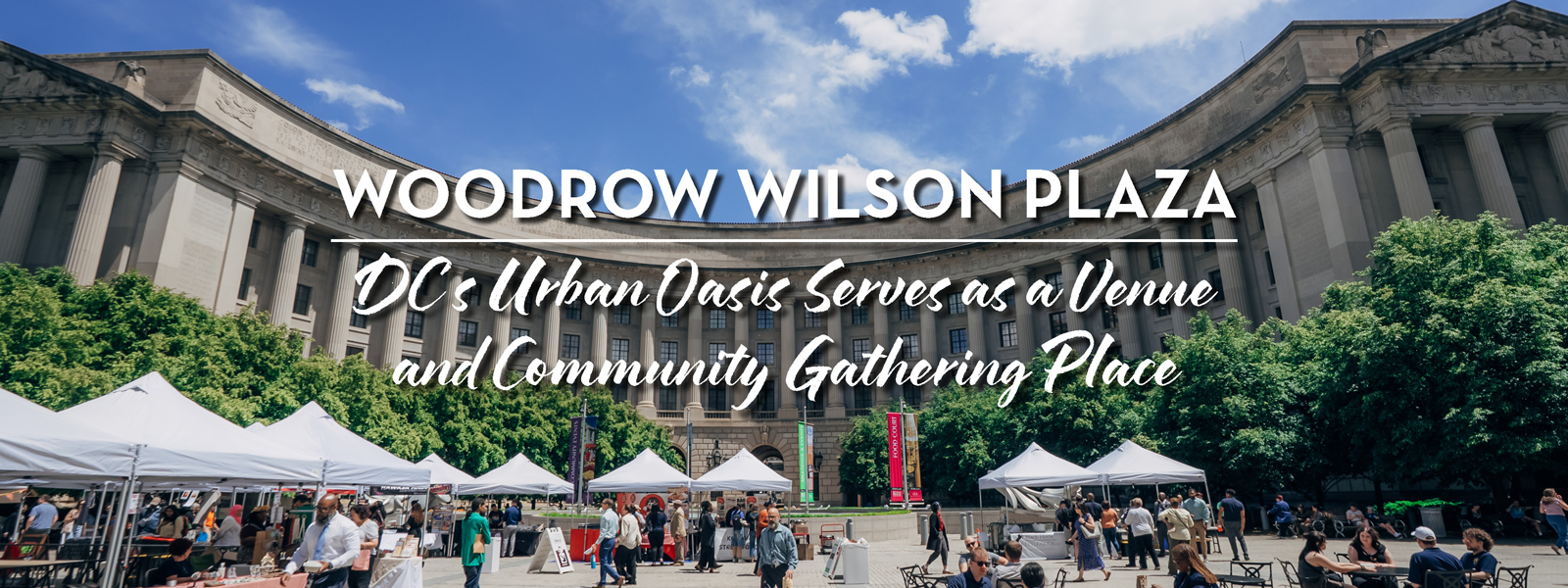 Woodrow Wilson Plaza: DC’s Urban Oasis Serves as a Venue and Community Gathering Place