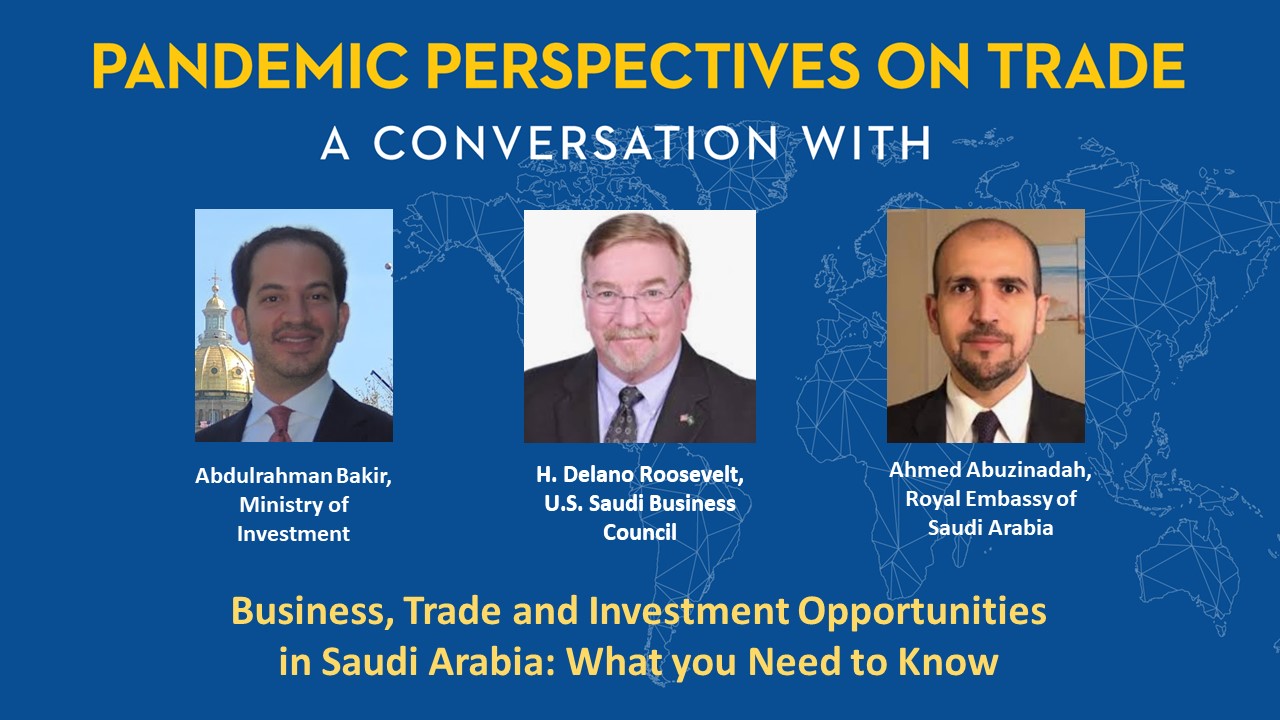 Pandemic Perspectives on Trade: “Business, Trade, and Investment Opportunities in Saudi Arabia: What You Need to Know”